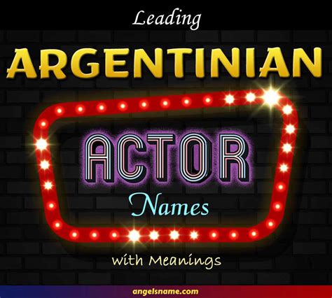 Top 300+ Leading Argentine Actors Names and Meaning | Angelsname.com