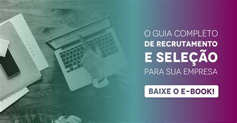 [e Book] O Guia Completo De Recrutamento E Seleção Para Sua Empresa