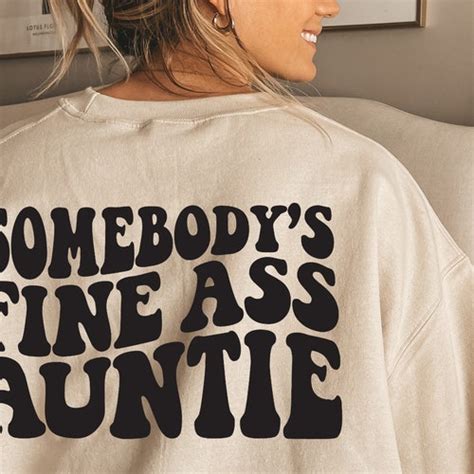 Somebody S Fine Ass Auntie Shirt Aunt Shirt Funny Auntie Etsy