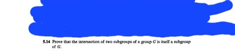 Answered 4 Prove That The Intersection Of Two Subgroups Of A Group G