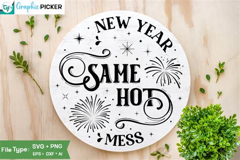 New Year Same Hot Mess Round Sign SVG Design New Year SVG