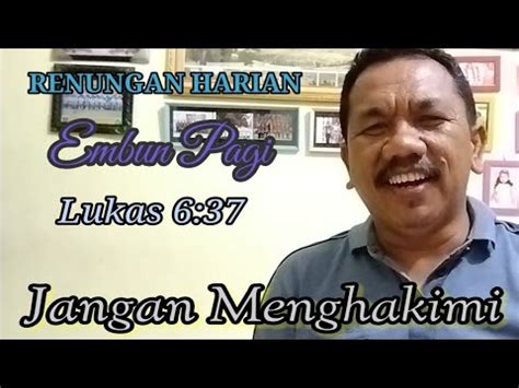 Renungan Harian Embun Pagi Lukas Jangan Menghakimi Youtube