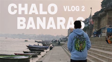 Chalo Banaras Vlog 2 Part 1 Youtube