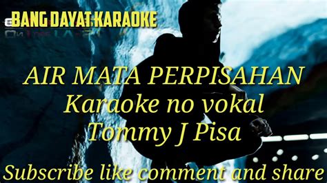 Air Mata Perpisahan Tommy J Pisa Karaoke No Vokal YouTube