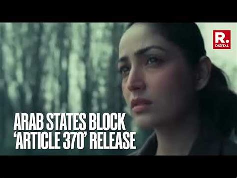 WATCH Arab States Block Article 370 Release The Yami Gautam Film