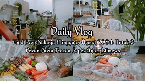 Daily Vlog Irt Belanja Mingguan Hemat Foodprep Masak Simpel Kegiatan