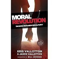 Moral Revolution The Naked Truth About Sexual Purity Vallotton Kris Vallotton Jason