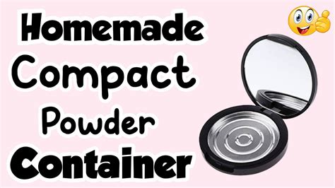 How To Make Compact Powder Container At Home Diy Homemade Compact