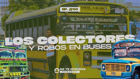 No Te Ofendas Ep Los Colectores Y Robos En Buses Youtube