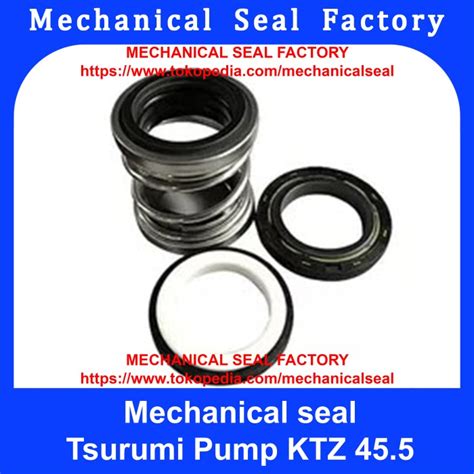 Jual Mechanical Seal Tsurumi KTZ 45 5 Jakarta Barat Mechanical Seal