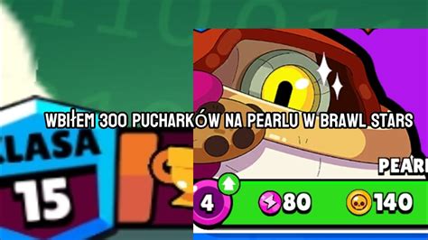 wbiłem 15 rangę na pearlu w Brawl stars YouTube