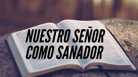 Nuestro Señor Jesucristo Como Sanador Parte 1 Youtube