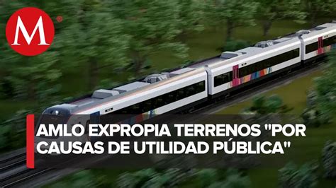 AMLO Expropia Terrenos En Campeche Para Obras Del Tren Maya YouTube