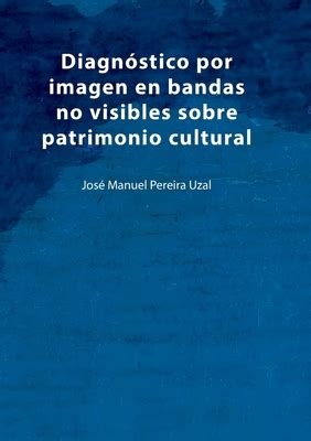 Diagn Stico Por Imagen En Bandas No Visibles Sobre Patrimonio Cultural