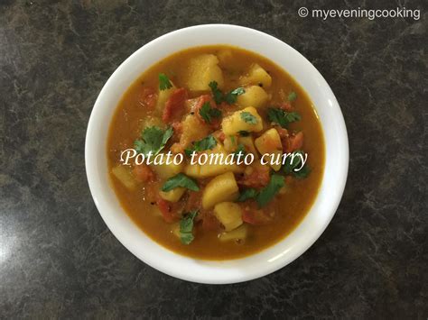 Potato Tomato Curry Aloo Tamatar Curry My Evening Cooking