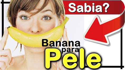 Conheça os Benefícios da Banana Para a Pele YouTube