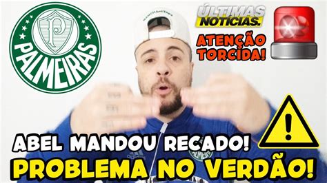 Abel Faz Desabafo E Manda Recado Importante Problem O No Palmeiras