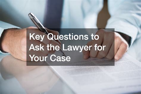 Key Questions to Ask the Lawyer for Your Case - Legal Answers Daily ...