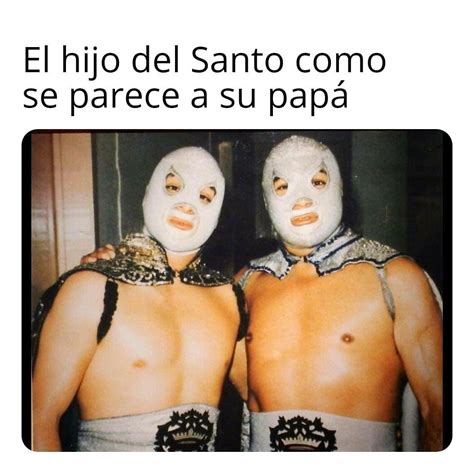 El hijo del Santo como se parece a su papá Memes