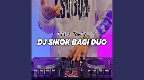 Dj Sikok Bagi Duo Remix Viral Tiktok Youtube Music