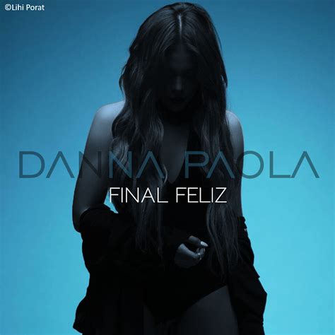 Danna Paola Final Feliz Bylihiporat Lihi Porat Flickr