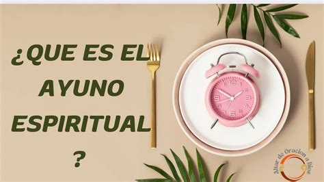 Hablemos Del Ayuno Espiritual Que Es El Ayuno Youtube