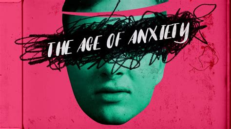 The Age Of Anxiety Youtube