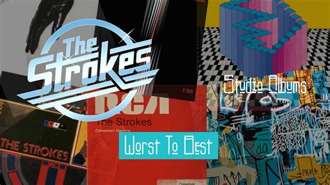 The Strokes Worst To Best Albums Youtube