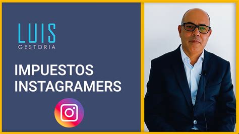 Impuestos Para Instagramers Todo Lo Que Debes Saber Luis Gestoria