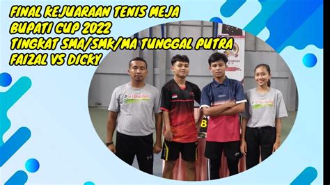 Final Kejuaraan Tenis Meja Bupati Cup 2022 Faizal Vs Dicky YouTube