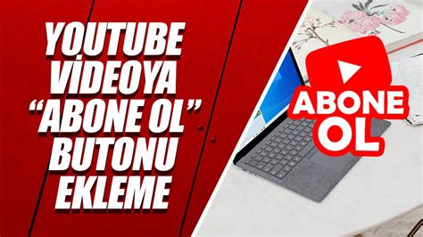 YouTube de Videoya Abone Ol Butonu Ekleme YENİ ve GÜNCEL YÖNTEM YouTube