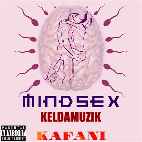 Mind Sex Feat Kafani Single By Keldamuzik Spotify