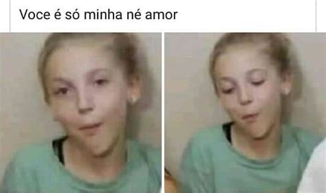 Voce é Só Minha Né Amor Memes