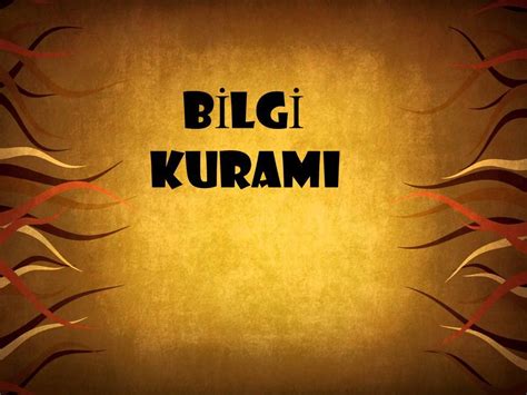 B İ LG İ KURAMI 1 ÜN İ TE İ NSAN VE B İ LG İ 2 B İ LG İ N İ N DE Ğ ER