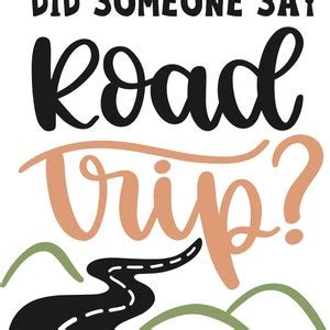 Did Someone Say Road Trip Layered Cricut Design Cut File Svg Png Jpeg