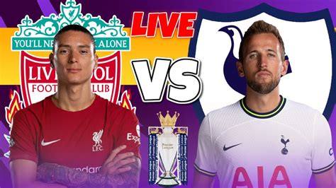 Liverpool Vs Tottenham Live Stream Premier League Watch Along Youtube