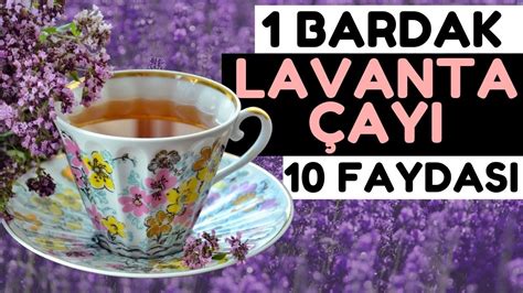 Lavanta Çayı İçmenin İnanılmaz 10 Faydası Lavanta Çayının Faydaları