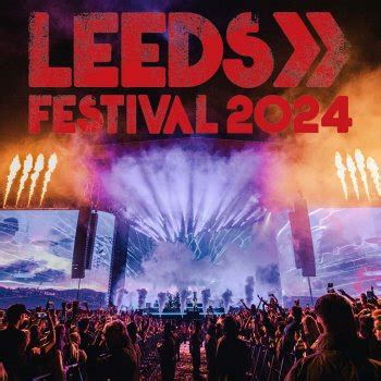 Leeds Festival 2024 festival details, lineup and ticket information