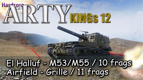 WoT Arty Kings 12 M53 M55 10 Frags El Halluf Grille 11 Frags