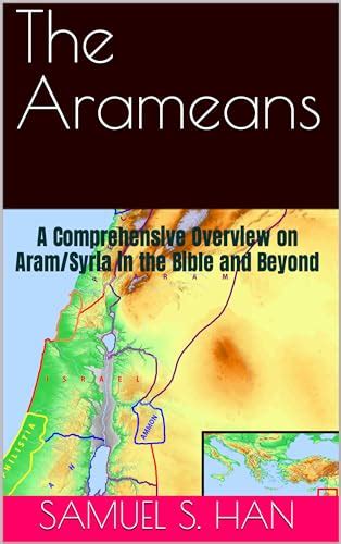 The Arameans A Comprehensive Overview On Aramsyria In The Bible And