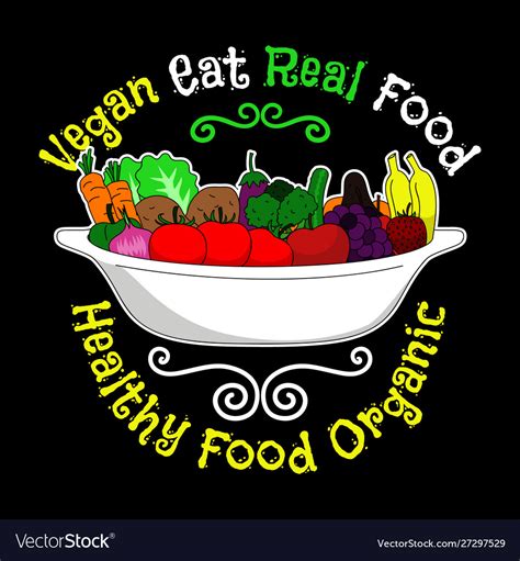 Vegan Eat Real Food Healthy Food Organic Vector Image