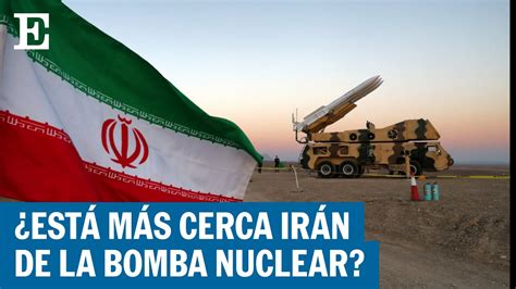 ¿puede Irán Fabricar Armas Nucleares El PaÍs Youtube