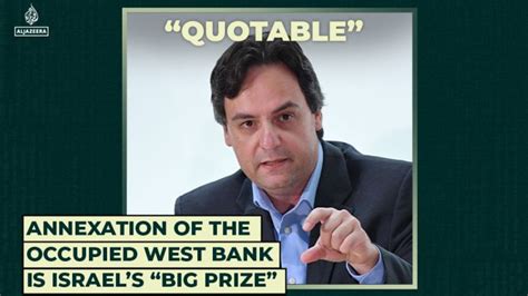 Annexation Of The Occupied West Bank Is Israels “big Prize” Al