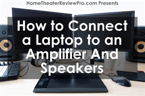 How To Connect A Laptop To An Amplifier And Speakers Home Theater Review Pro