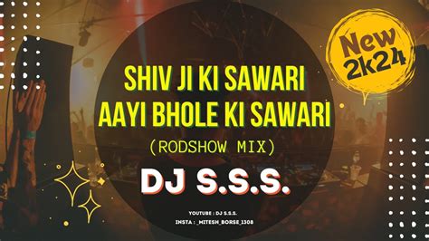 SHIV JI KI SAWARIAAYI BHOLE KI SAWARI RODSHOW MIX 2k24 DJ SAI SARKAR