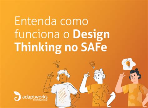 Entenda Como Funciona O Design Thinking No Safe Blog Adaptworks