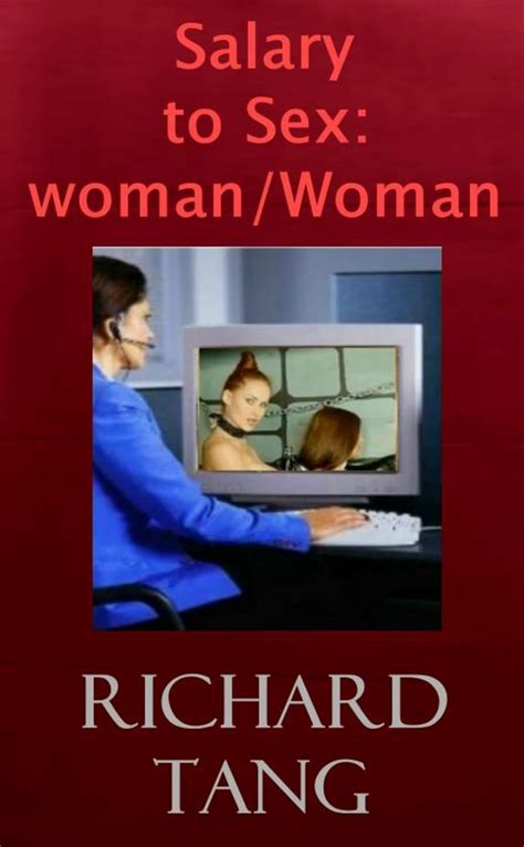 From Salary To Sex Woman Woman Kindle Edition By Tang Richard Literature Fiction Kindle
