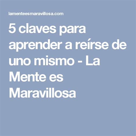 5 Claves Para Aprender A Reírse De Uno Mismo Aprender A Emociones Mente