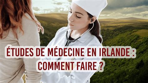 Faire ses études de médecine en Irlande tout ce qu il faut savoir