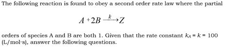 SOLVED The Following Reaction Is Found To Obey A Second Order Rate Law